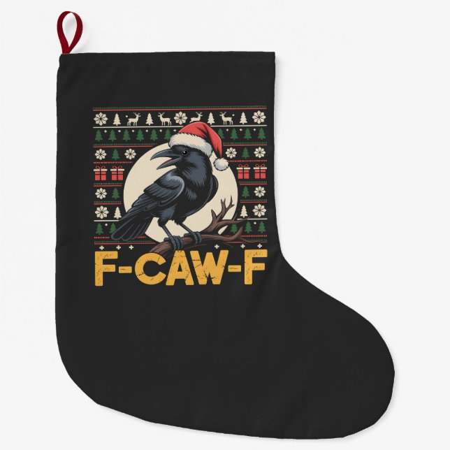 F-Caw-F Ugly Christmas Sweater Funny Raven Xmas   Large Christmas Stocking (Front)