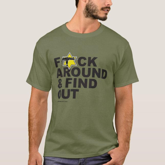"F*CK Around and Find Out" T-Shirt (Front)