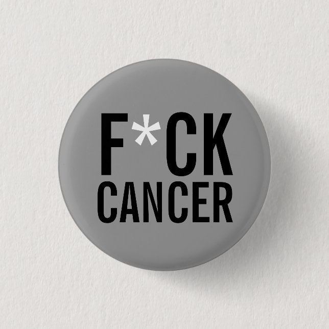 F*CK  CANCER BUTTON (Front)