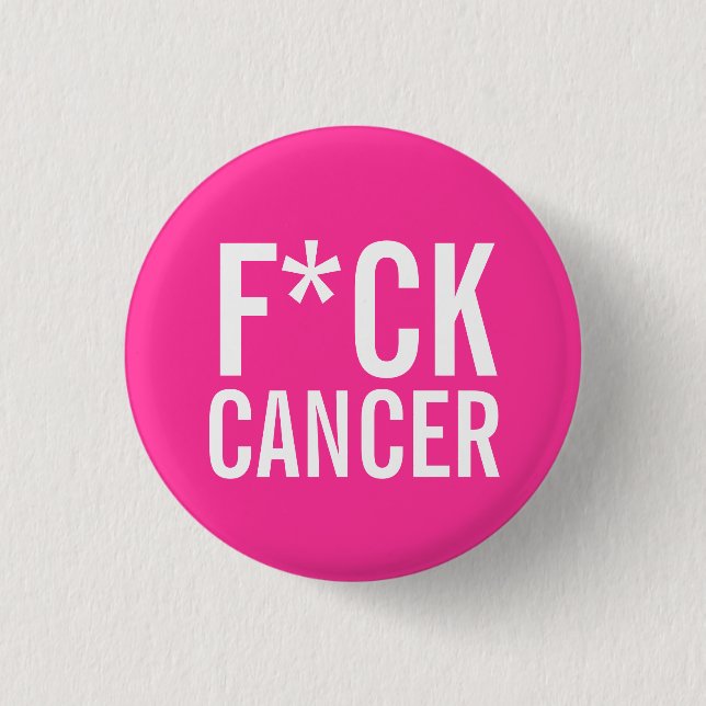 F*CK  CANCER PINBACK BUTTON (Front)