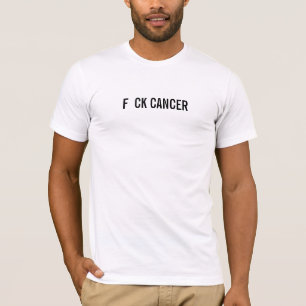 f ck cancer T-Shirt