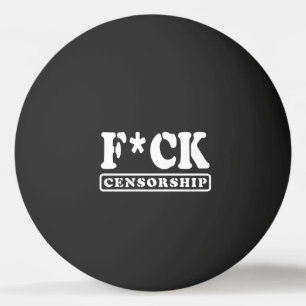 F*CK CENSORSHIP PING PONG BALL