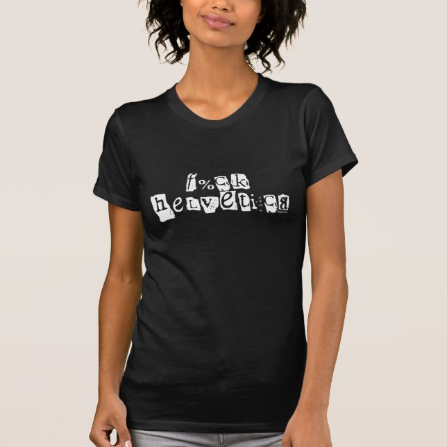 F%ck Helvetica Ladies Dark T Shirt (Front)