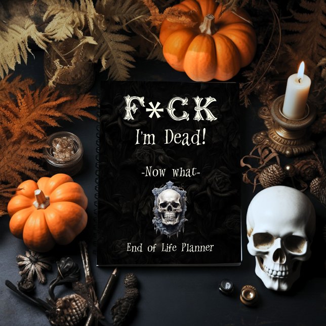 F*ck I'm Dead End of Life Planner Notebook (Creator Uploaded)