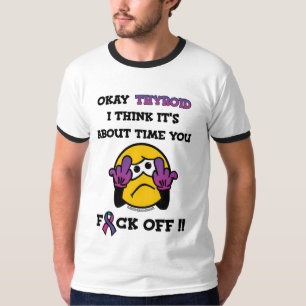 F#CK OFF...Thyroid Disease T-Shirt
