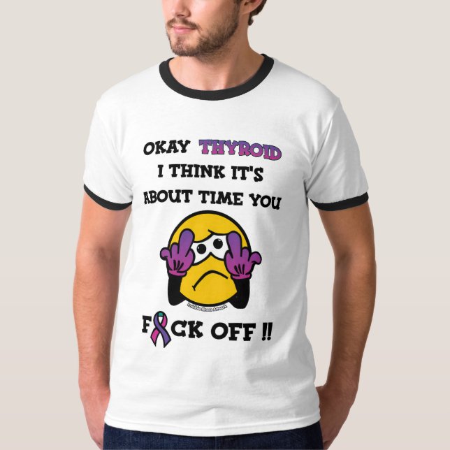F#CK OFF...Thyroid Disease T-Shirt (Front)