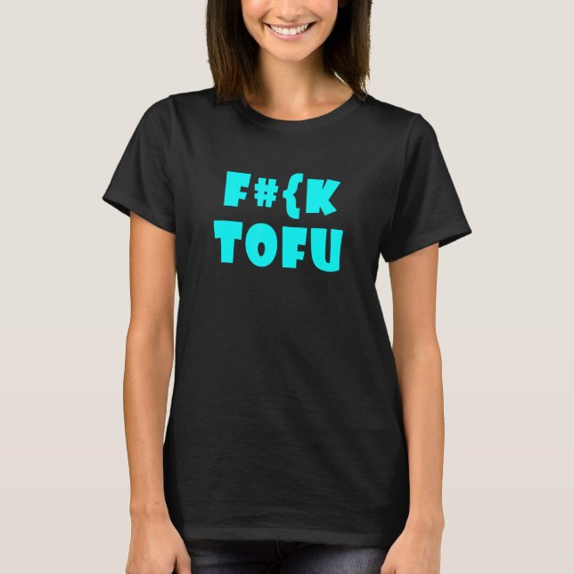 F Ck Quinoa Sarcastically  Meat  Quote 1 T-Shirt (Front)