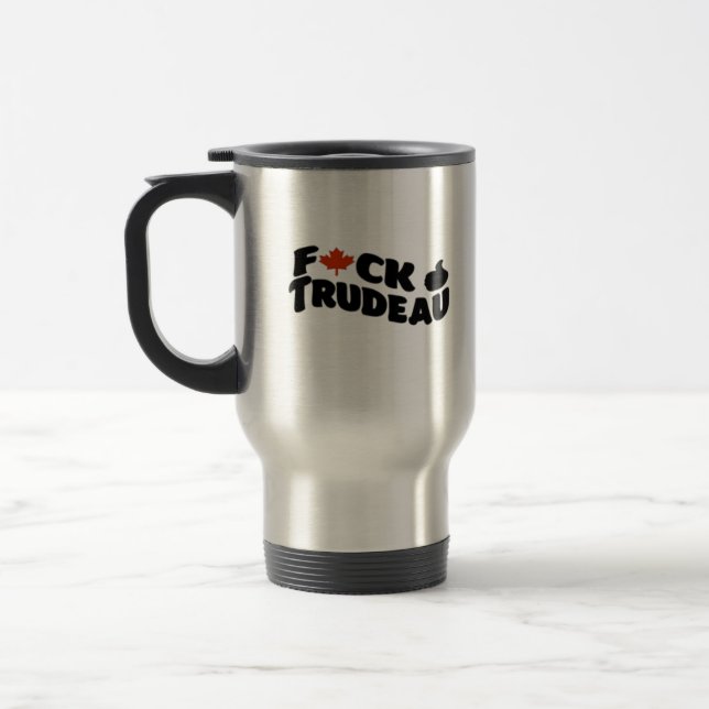 F*CK TRUDEAU TRAVEL MUG (Left)