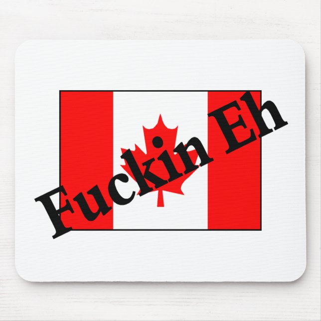 F*ckin Eh (Canadian Flag) Mouse Pad (Front)