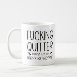 F*cking Quitter Oops I Mean Happy Retirement Coffee Mug F*cking Quitter Oops I Mean Happy Retirement Coffee Mug