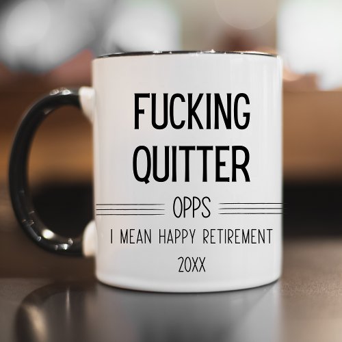Fcking Quitter Oops I Mean Happy Retirement Funny Mug