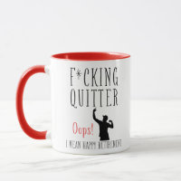 F*cking Quitter Oops I Mean Happy Retirement -
