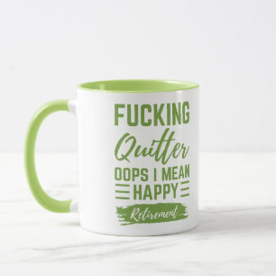 F*cking Quitter Oops I Mean Happy Retirement Mug