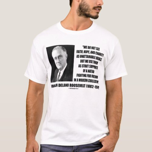 FDR Faith Hope Charity Stout Supports Freedom T_Shirt