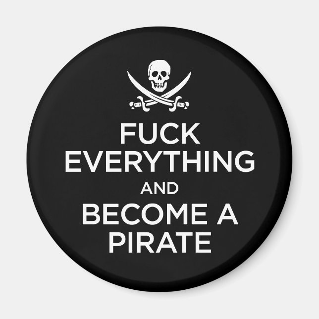 f*** everything and become a pirate magnet (Front)