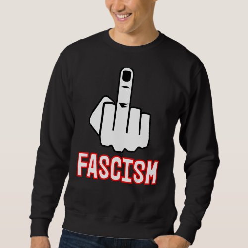 F Fascism  Censored with Middle Finger Sweatshirt