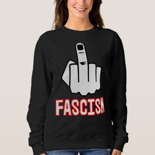 F Fascism  Censored with Middle Finger Sweatshirt