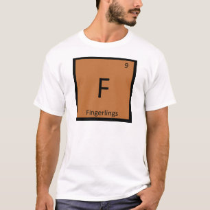 F - Fingerlings Chemistry Periodic Table Symbol T-Shirt