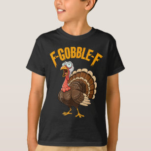 F-gobble-f Funny Thanksgiving Turkey Humor Men Wom T-Shirt