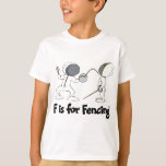 F is for Fencing T-Shirt