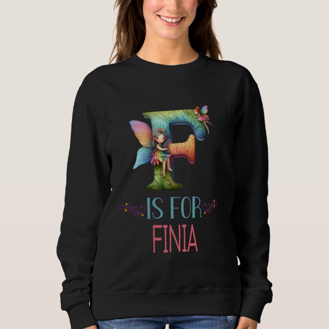 F Is For Finia Fairy Alphabet Name Sweatshirt (Front)