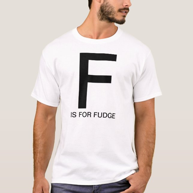 F is for Fudge T-Shirt (Front)