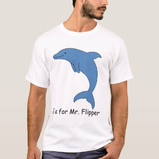 F is for Mr. Flipper T-Shirt