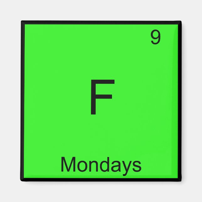F - Mondays Chemistry Element Symbol Funny Magnet (Front)