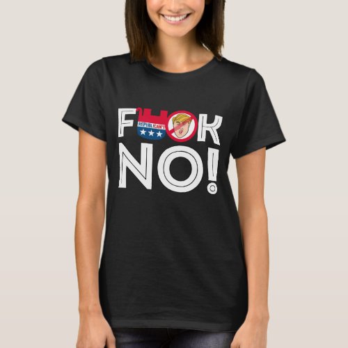 F No to Trump Republicans __ Anti_Trump Design _ _ T_Shirt