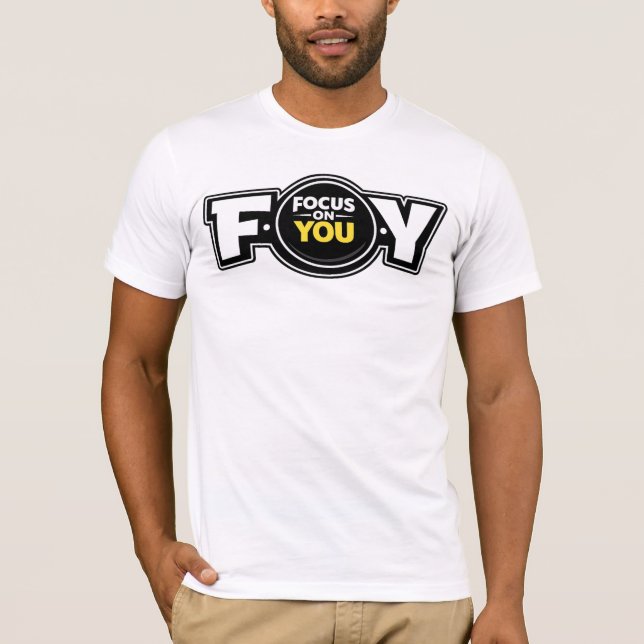 F.O.Y. (Focus On You) — T-Shirt (Front)