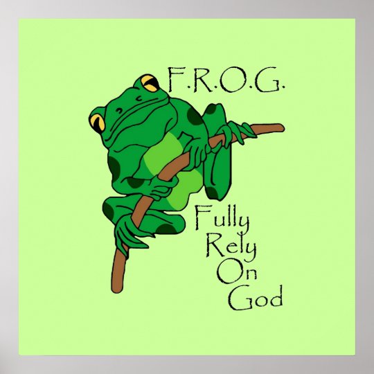 F.R.O.G. Fully Rely On God #1 Poster | Zazzle.com