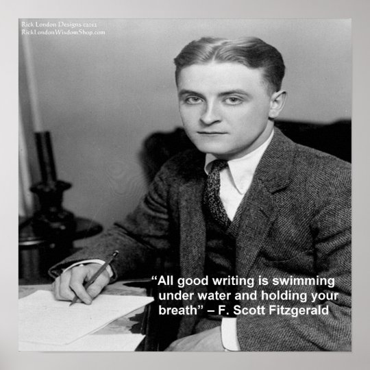 “F Scott Fitzgerald on “Good Writing” Wisdom Quote Poster | Zazzle.com