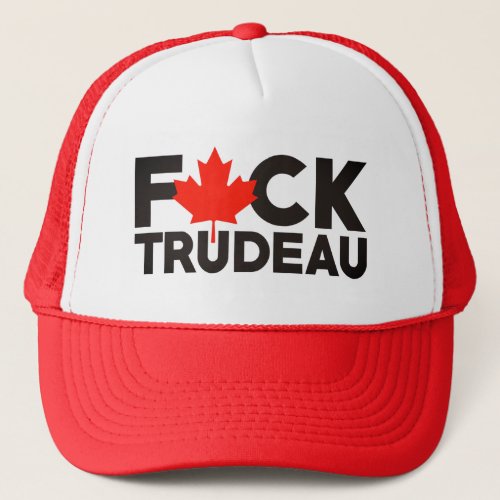 F Trudeau funny Canadian truckers anti Justin Trucker Hat