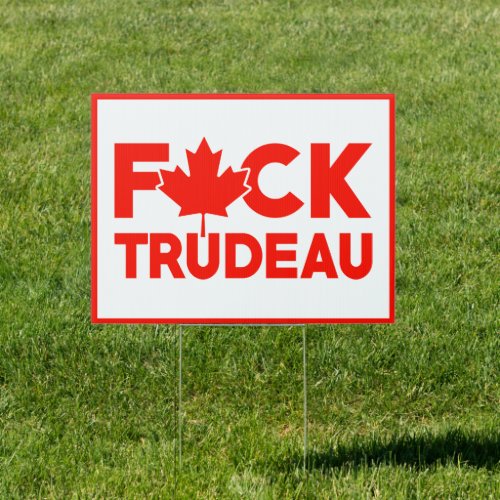 F Trudeau funny Canadian truckers freedom convoy Sign