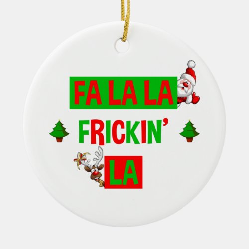 Fa La La Frickin La Funny Holiday Christmas Ceramic Ornament
