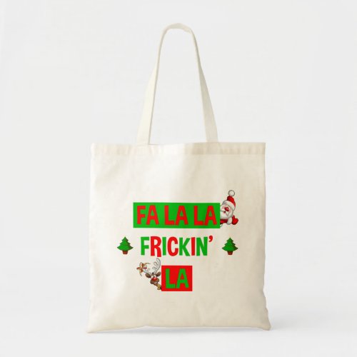 Fa La La Frickin La Funny Holiday Christmas Tote Bag