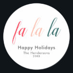 Fa La La Happy Holidays Modern Classic Round Sticker<br><div class="desc">Modern holiday sticker features fun Fa La La in handwriting calligraphy.</div>