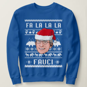 FA LA LA LA FAUCI SWEATSHIRT