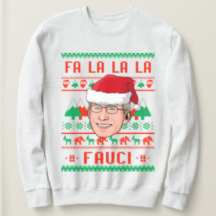 FA LA LA LA FAUCI SWEATSHIRT