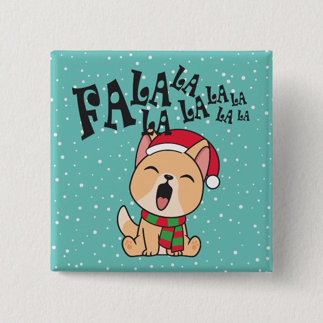 Fa La La La La Christmas Dog Singing | Pin Button (Front)