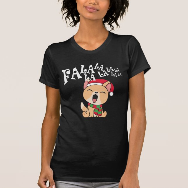 Fa La La La La Christmas Dog Singing | Shirt (Front)
