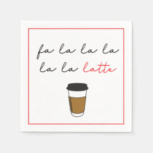 "Fa la la la la la la Latte" Humorous Holiday Nap Napkins