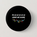Fa La La La La La Leave Me Alone Funny Christmas G Button
