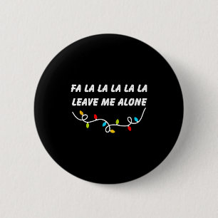 Fa La La La La La Leave Me Alone Funny Christmas G Button