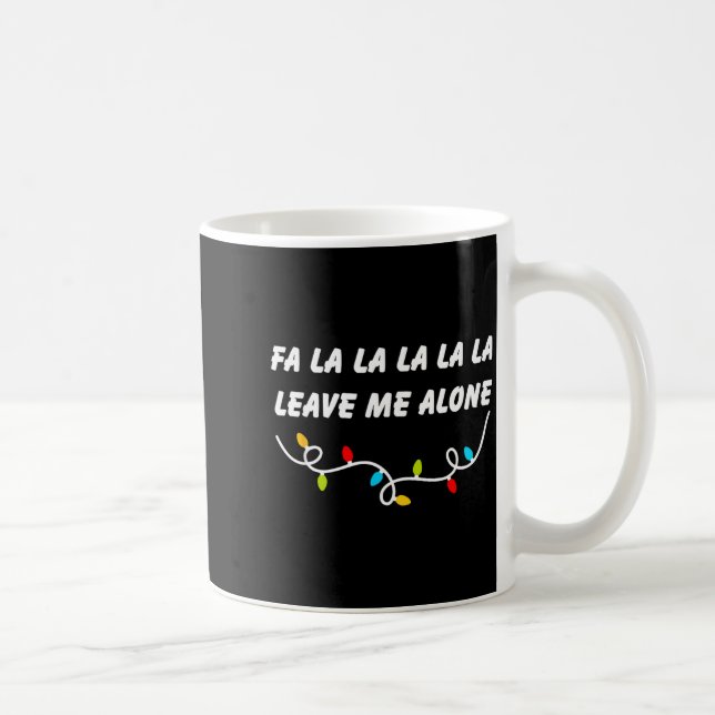 Fa La La La La La Leave Me Alone Funny Christmas G Coffee Mug (Right)