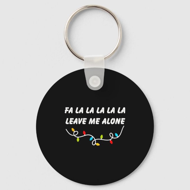 Fa La La La La La Leave Me Alone Funny Christmas G Keychain (Front)