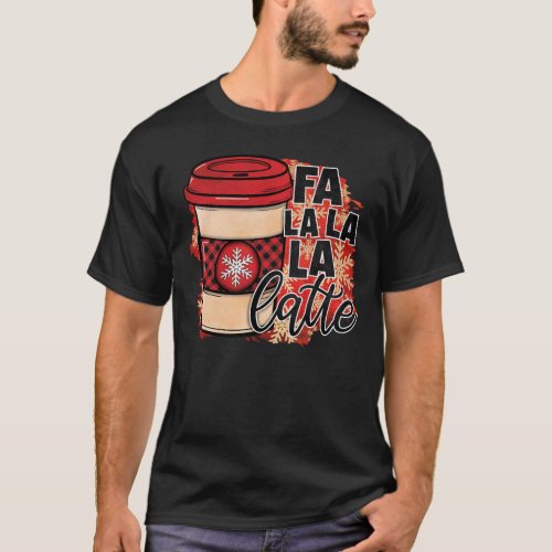 Fa La La La Latte Christmas Xmas Holiday T_Shirt