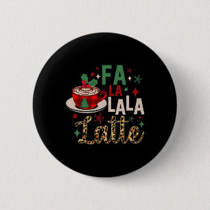 Fa La La La Latte Funny Christmas Coffee Lovers  Button