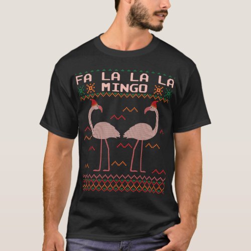 Fa La La La Mingo Flamingo Santa Pink Ugly Christm T_Shirt