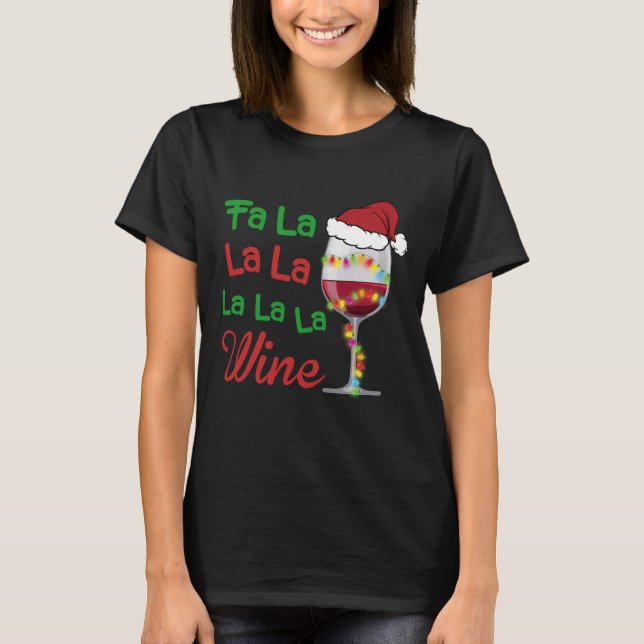 Fa_La_La_La_Wine_Christmas_Wine_Glass T-Shirt (Front)